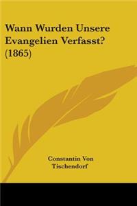 Wann Wurden Unsere Evangelien Verfasst? (1865)