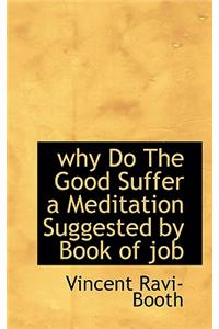 Why Do the Good Suffer a Meditation Suggested by Book of Job