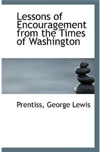 Lessons of Encouragement from the Times of Washington