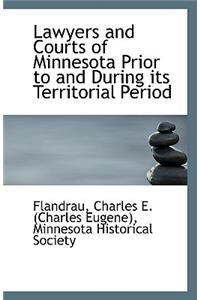Lawyers and Courts of Minnesota Prior to and During Its Territorial Period