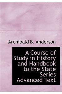 A Course of Study in History and Handbook to the State Series Advanced Text