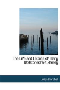 The Life and Letters of Mary Wollstonecraft Shelley