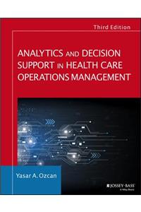 Analytics and Decision Support in Health Care Operations Management