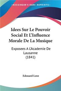 Idees Sur Le Pouvoir Social Et L'Influence Morale De La Musique