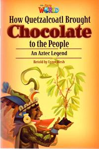 Our World Readers: How Quetzalcoatl Brought Chocolate to the People