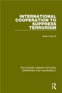 International Cooperation to Suppress Terrorism (Rle: Terrorism & Insurgency)