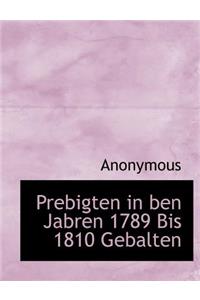 Prebigten in Ben Jabren 1789 Bis 1810 Gebalten