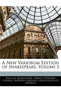 A New Variorum Edition of Shakespeare, Volume 3