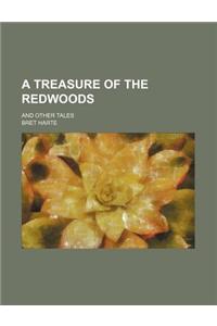 A Treasure of the Redwoods; And Other Tales