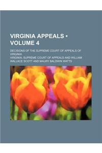Virginia Appeals (Volume 4); Decisions of the Supreme Court of Appeals of Virginia