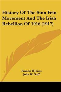 History Of The Sinn Fein Movement And The Irish Rebellion Of 1916 (1917)