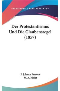 Der Protestantismus Und Die Glaubensregel (1857)