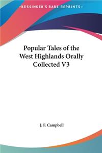 Popular Tales of the West Highlands Orally Collected V3