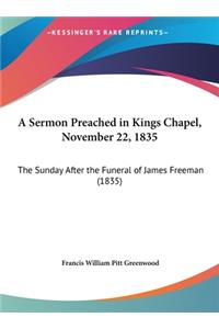 A Sermon Preached in Kings Chapel, November 22, 1835