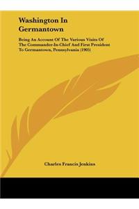 Washington in Germantown