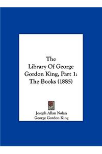 Library of George Gordon King, Part 1