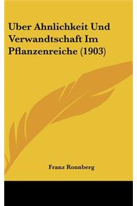 Uber Ahnlichkeit Und Verwandtschaft Im Pflanzenreiche (1903)
