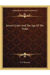 Secret Cycles and the Age of the Vedas