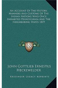 Account Of The History, Manners And Customs Of The Indian Nations Who Once Inhabited Pennsylvania And The Neighboring States 1819