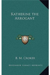 Katherine the Arrogant