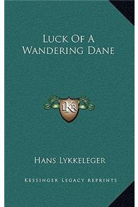 Luck of a Wandering Dane