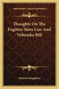 Thoughts on the Fugitive Slave Law and Nebraska Bill