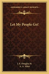 Let My People Go!