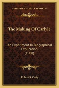 The Making of Carlyle the Making of Carlyle
