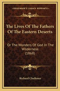 The Lives of the Fathers of the Eastern Deserts