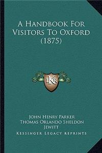 A Handbook For Visitors To Oxford (1875)