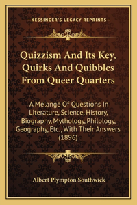Quizzism and Its Key, Quirks and Quibbles from Queer Quarters