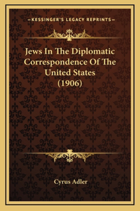 Jews in the Diplomatic Correspondence of the United States (1906)