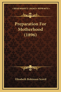 Preparation For Motherhood (1896)