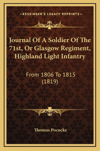 Journal Of A Soldier Of The 71st, Or Glasgow Regiment, Highland Light Infantry