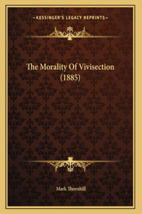 The Morality Of Vivisection (1885)