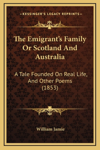 The Emigrant's Family Or Scotland And Australia