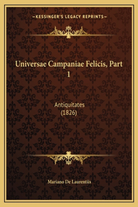 Universae Campaniae Felicis, Part 1