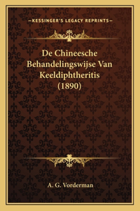 De Chineesche Behandelingswijse Van Keeldiphtheritis (1890)