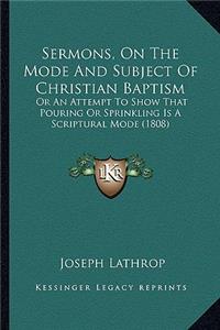 Sermons, On The Mode And Subject Of Christian Baptism