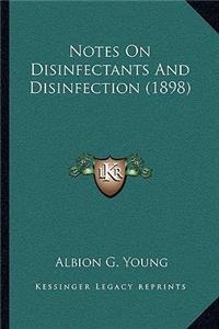 Notes On Disinfectants And Disinfection (1898)