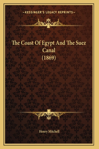 Coast Of Egypt And The Suez Canal (1869)