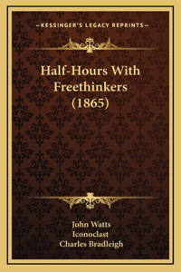 Half-Hours With Freethinkers (1865)