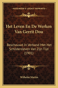 Het Leven En De Werken Van Gerrit Dou
