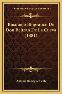 Bosquejo Biografico De Don Beltran De La Cueva (1881)