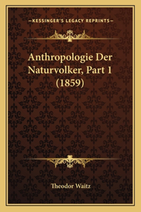 Anthropologie Der Naturvolker, Part 1 (1859)