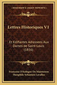 Lettres Historiques V1: Et Edifiantes Adressees Aux Dames de Saint-Louis (1856)