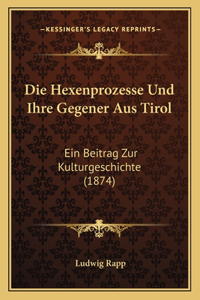 Die Hexenprozesse Und Ihre Gegener Aus Tirol