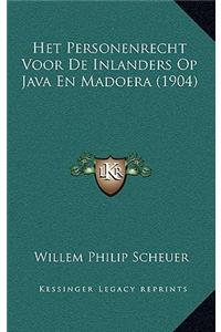 Het Personenrecht Voor De Inlanders Op Java En Madoera (1904)