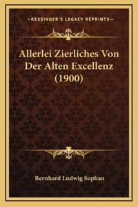 Allerlei Zierliches Von Der Alten Excellenz (1900)