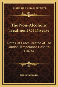 The Non-Alcoholic Treatment Of Disease